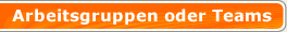 Arbeitsgruppen oder Teams